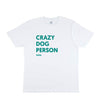 Crazy Dog Person T-Shirt 2.0 White